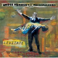 Purchase Bruce Hornsby & The Noisemakers - Levitate