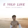 Buy Frànçois & The Atlas Mountains - E Volo Love Mp3 Download