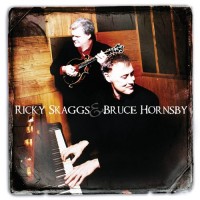 Purchase Ricky Skaggs & Bruce Hornsby - Ricky Skaggs & Bruce Hornsby