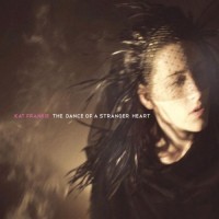 Purchase Kat Frankie - The Dance Of A Stranger Heart