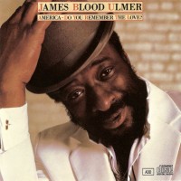 Purchase James Blood Ulmer - America: Do You Remember The Love?