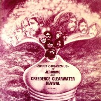 Purchase Jeronimo & Creedence Clearwater Revival - Spirit Orgaszmus