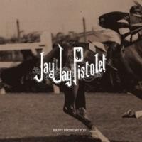 Purchase Jay Jay Pistolet - Happy Birthday You (EP)