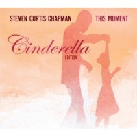 Purchase Steven Curtis Chapman - This Moment (Cinderella Edition)