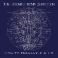 Buy The Atomic Bomb Audition - How To Dismantle A U2 Mp3 Download