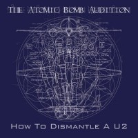 Purchase The Atomic Bomb Audition - How To Dismantle A U2