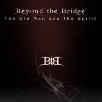 Purchase Beyond The Bridge - The Old Man And The Spirit