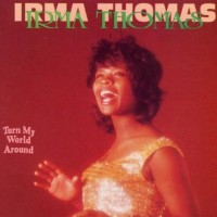 Purchase Irma Thomas - Turn My World Around