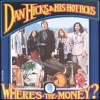 Purchase Dan Hicks And His Hot Licks - Where's The Money?