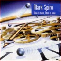 Purchase Mark Spiro - Now Is Then, Then Is Now