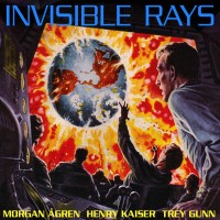 Purchase Morgan Agren, Henry Kaiser, Trey Gunn - Invisible Rays