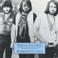 Purchase Aphrodite's Child - Babylon The Great: An Introduction To Aphrodite's Child