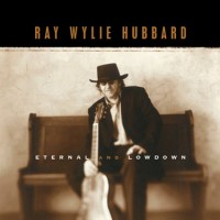 Purchase Ray Wylie Hubbard - Eternal and Lowdown