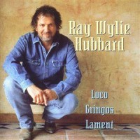 Purchase Ray Wylie Hubbard - Loco Gringos Lament