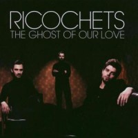 Purchase Ricochets - The Ghost of Our Love