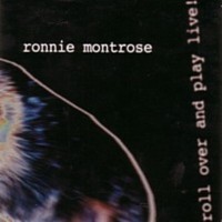 Purchase Ronnie Montrose - Roll Over And Play Live!