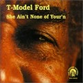 Buy T-Model Ford - She Ain't None of Your'n Mp3 Download