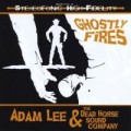 Buy Adam Lee & The Dead Horse Sound Company - Ghostly Fires Mp3 Download