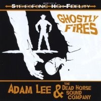 Purchase Adam Lee & The Dead Horse Sound Company - Ghostly Fires