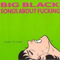 Purchase Big Black - Songs About Fucking