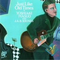 Purchase Yoshiaki Masuo And J.A.B. Sounds - Just Like Old Times