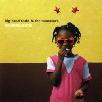 Purchase Big Head Todd and The Monsters - Beautiful world