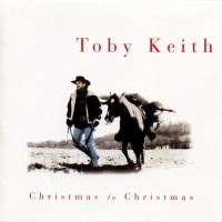 Purchase Toby Keith - Christmas To Christmas