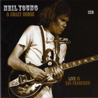 Purchase Neil Young & Crazy Horse - Live In San Francisco 1978 CD1