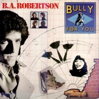 Purchase B.A. Robertson - Bully For You (Vinyl)