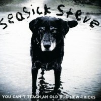 Purchase Seasick Steve - You Can't Teach An Old Dog New Tricks