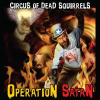 Purchase Circus Of Dead Squirrels - Operation Satan