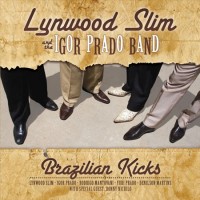 Purchase Lynwood Slim & The Igor Prado Band - Brazilian Kicks
