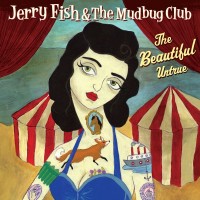 Purchase Jerry Fish And The Mudbug Club - The Beautiful Untrue