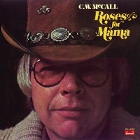 Purchase C.W. Mccall - Roses For Mama