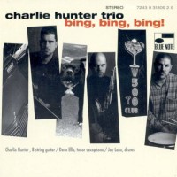 Purchase Charlie Hunter Trio - Bing, Bing, Bing