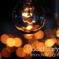 Purchase Placid Larry - Melancholy Light
