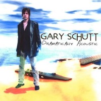 Purchase Gary Schutt - Dramatically Acoustic