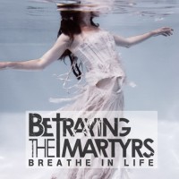 Purchase Betraying The Martyrs - Breathe In Life
