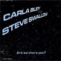 Purchase Carla Bley & Steve Swallow - Are We There Yet?
