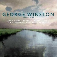 Purchase George Winston - Gulf Coast Blues & Impressions 2: A Louisiana Wetlands Benefit