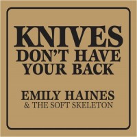 Purchase Emily Haines & The Soft Skeleton - Knives Don't Have Your Back