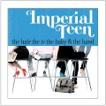 Buy Imperial Teen - The Hair the TV the Baby & the Band Mp3 Download
