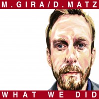 Purchase M. Gira & D. Matz - What We Did