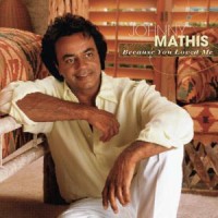 Purchase Johnny Mathis - Because You Loved Me: Songs Of Diane Warren