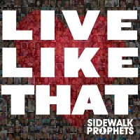 Purchase Sidewalk Prophets - Live Like That