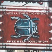 Purchase James Luther Dickinson - Free Beer Tomorrow