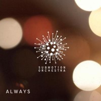 Purchase Submotion Orchestra - Always (CDS)