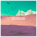 Buy Last Dinosaurs - In A Million Years Mp3 Download
