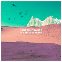 Purchase Last Dinosaurs - In A Million Years