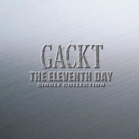 Purchase Gackt - The Eleventh Day: Single Collection